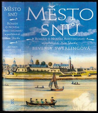 Město snů : román o Novém Amsterdamu a počátcích New Yorku (Beverly Swerling, 2003)