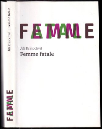 Femme fatale : (román) (Jiří Kratochvil, 2010)