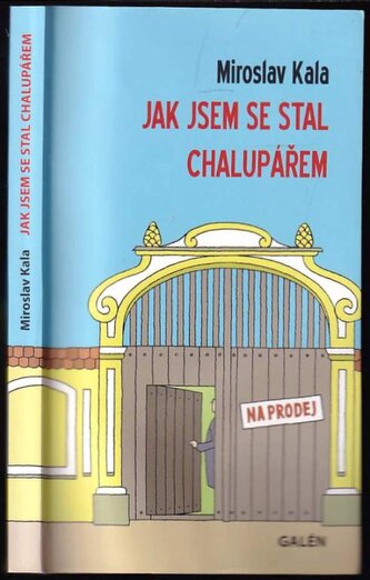 Jak jsem se stal chalupářem (Miroslav Kala, 2010)