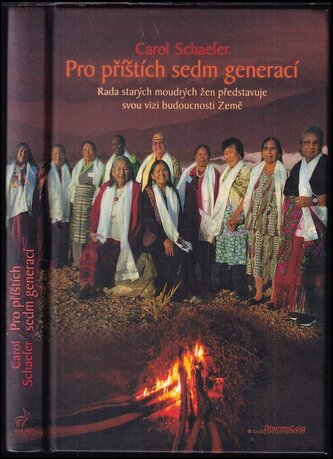 Pro příštích sedm generací : rada starých moudrých žen představuje svou vizi budoucnosti Země (Carol Schaefer, 2007)