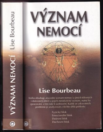Význam nemocí : komplexní kniha o metafyzice nemocí a zdravotních potíží (Lise Bourbeau, 2010)